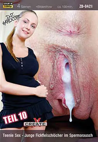 Teenie Sex - Junge Frischfleischlöcher im Spermarausch Teil 10 | Create X | DVD