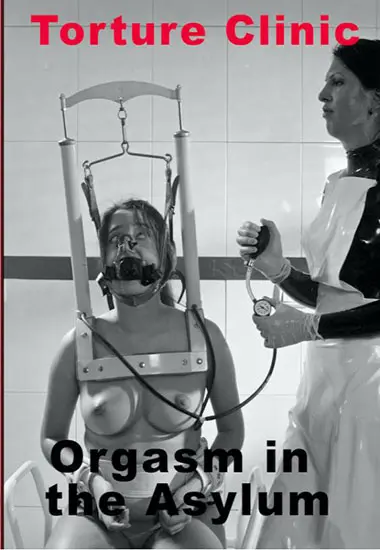 Torture Clinic - Orgasm In The Asylum | Unknown