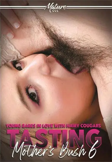 Tasting Mothers Bush 06 | Mature XXX | DVD