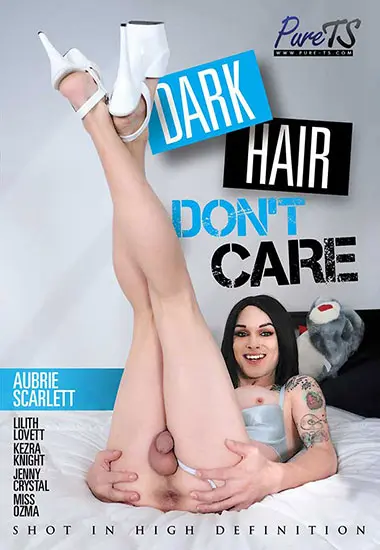 DARK HAIR DONand#180;T CARE | PURE TS | Download, 4K/HD, VOD
