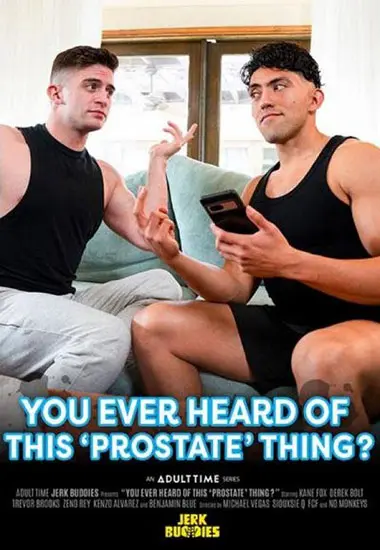 You Ever Heard of This Prostate Thing? | ADULT TIME | DVD
