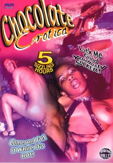 Chocolate Erotica #4 Lick Me Good You Nasty Sucker! | Chocolate Erotica