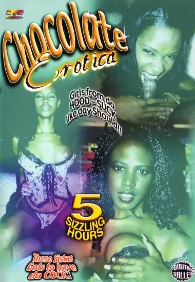 Chocolate Erotica #7 Girls from da Hood-Suck like day should!! | Chocolate Erotica