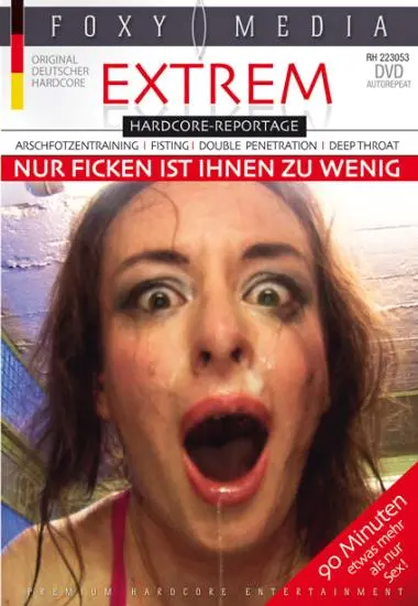 Extrem Hardcore-Reportage nur ficken ist Ihnen zu wenig | Foxy-Media | DVD, Download, VOD