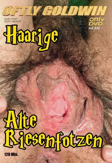 Haarige alte Riesenfotzen | Oftly Goldwin | DVD, Download, VOD